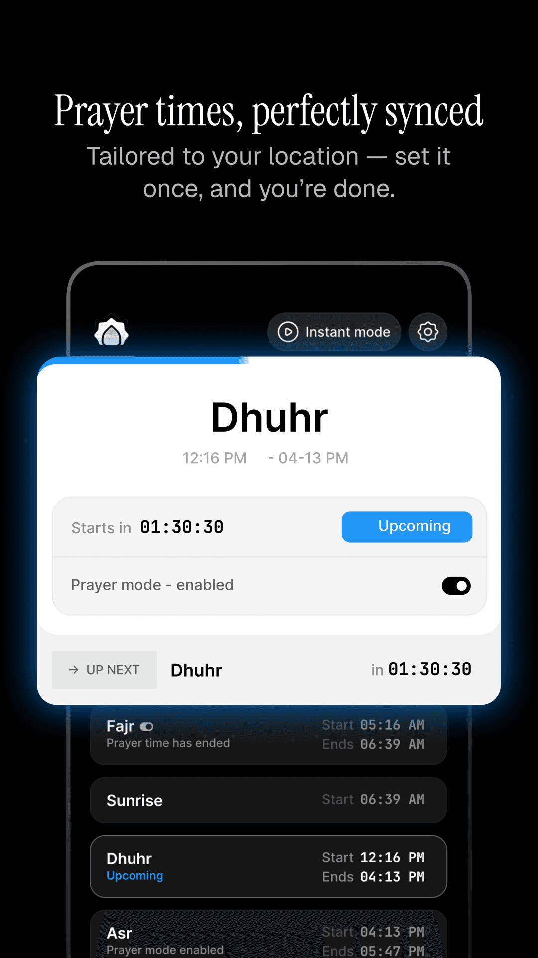 Prayer times, perfectly synced to your location